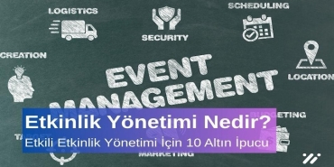 Etkinlik Yönetimi Nedir Etkili Etkinlik Yönetimi İçin 10 Altın İpucu