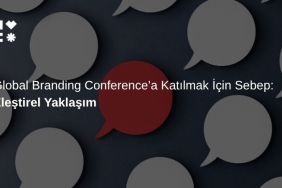 Eleştirel Yaklaşım: Global Branding Conference'a Katılmak İçin Sebep