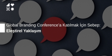 Eleştirel Yaklaşım: Global Branding Conference'a Katılmak İçin Sebep