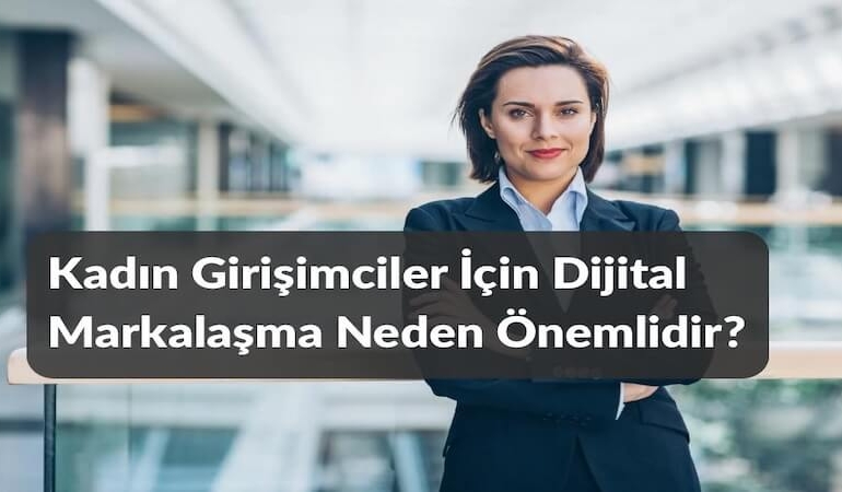 Kadın Girişimciler İçin Dijital Markalaşma